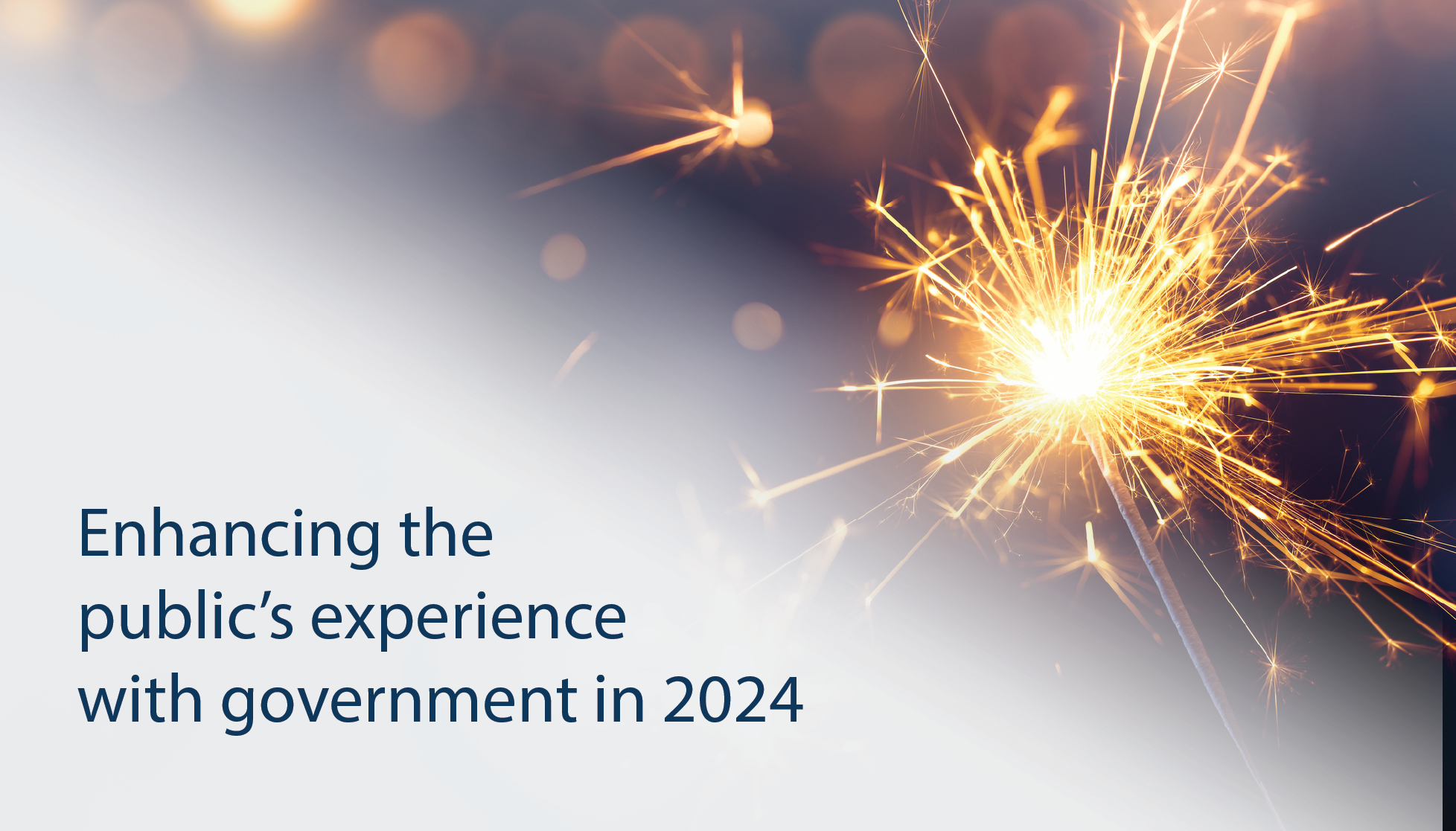 The title "Enhancing the public’s experience with government in 2024" faded from white into a sparkler celebrating the new year